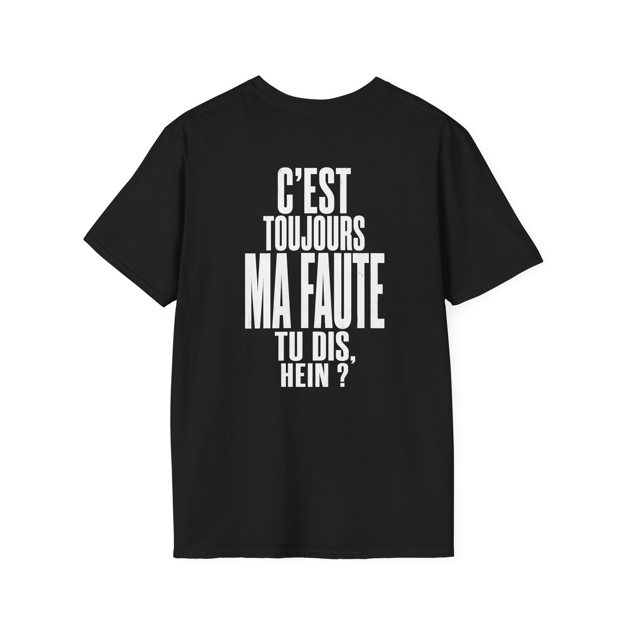 C'est toujours ma faute tu dis T-Shirt