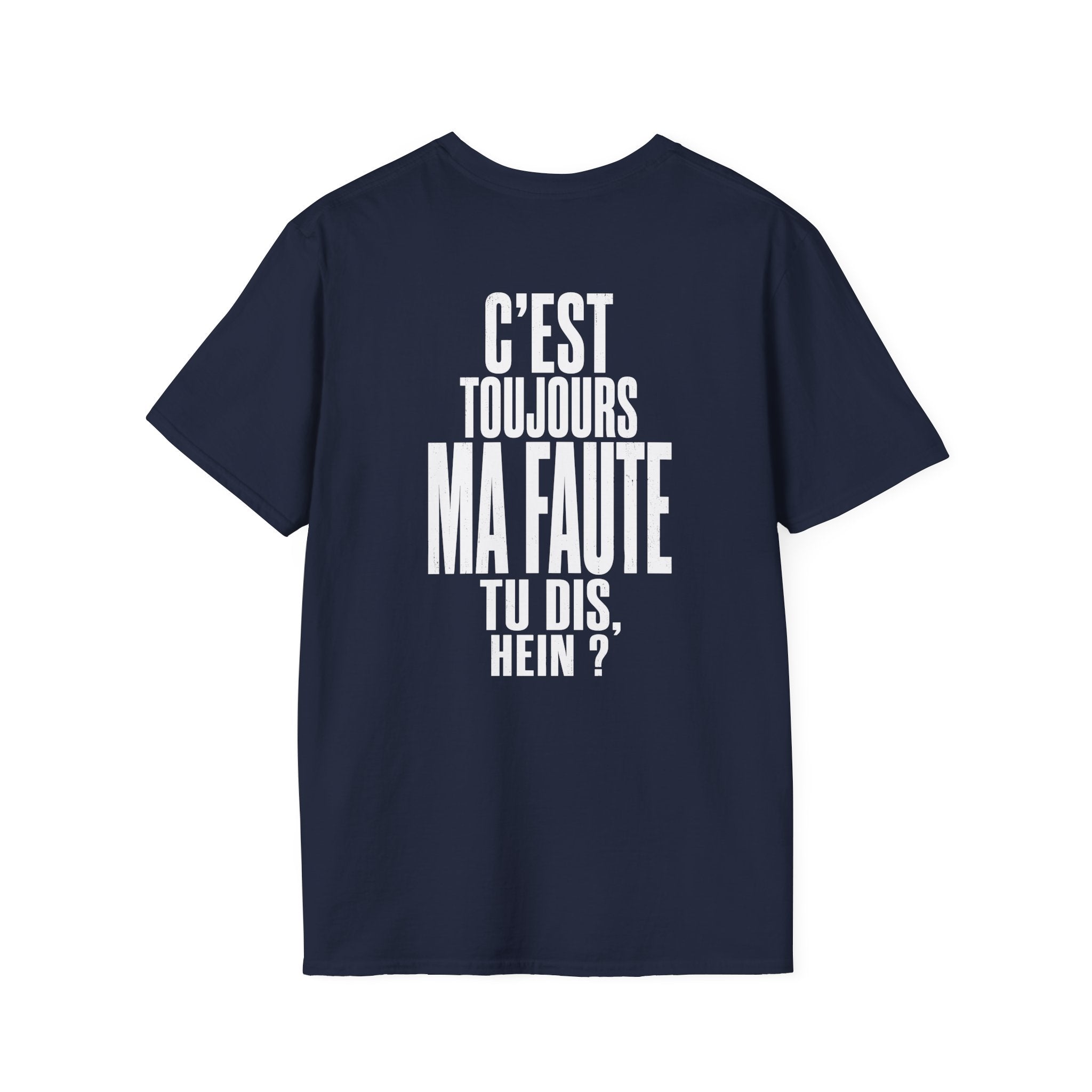 C'est toujours ma faute tu dis T-Shirt