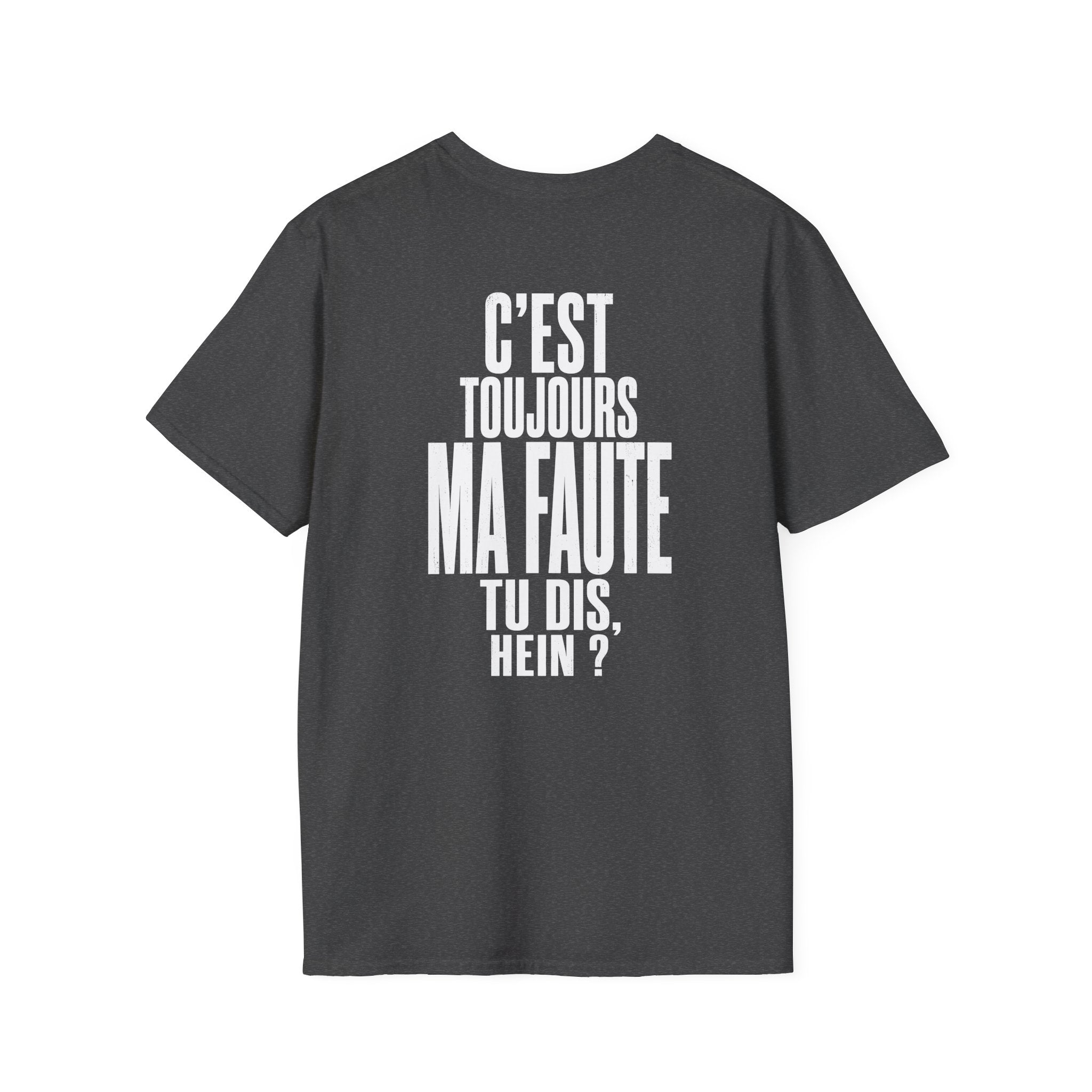 C'est toujours ma faute tu dis T-Shirt
