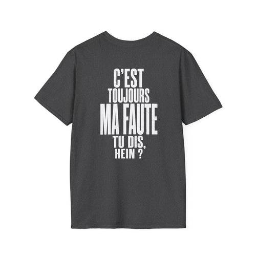 C'est toujours ma faute tu dis T-Shirt